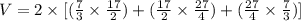 V=2\times [(\frac{7}{3}\times \frac{17}{2})+(\frac{17}{2}\times \frac{27}{4})+(\frac{27}{4}\times \frac{7}{3})]