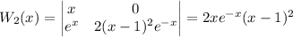 W_2(x)=\begin{vmatrix}x&0\\e^x&2(x-1)^2e^{-x}\end{vmatrix}=2xe^{-x}(x-1)^2