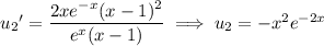 {u_2}'=\dfrac{2xe^{-x}(x-1)^2}{e^x(x-1)}\implies u_2=-x^2e^{-2x}