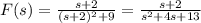 F(s)=\frac{s+2}{(s+2)^2+9}=\frac{s+2}{s^2+4s+13}
