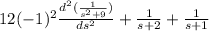 12(-1)^2\frac{d^2(\frac{1}{s^2+9})}{ds^2}+\frac{1}{s+2}+\frac{1}{s+1}