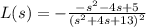 L(s)=-\frac{-s^2-4s+5}{(s^2+4s+13)^2}