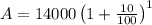A = 14000\left (1+\frac{10}{100}\right )^{1}