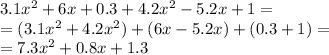 3.1x^2+6x+0.3+4.2x^2-5.2x+1=\\=(3.1x^2+4.2x^2)+(6x-5.2x)+(0.3+1)=\\&#10;=7.3x^2+0.8x+1.3