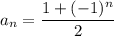 a_n=\dfrac{1+(-1)^n}2