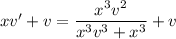 xv'+v=\dfrac{x^3v^2}{x^3v^3+x^3}+v