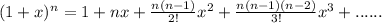 (1+x)^n=1 + nx +\frac{n(n-1)}{2!}x^2+\frac{n(n-1)(n-2)}{3!}x^3+......