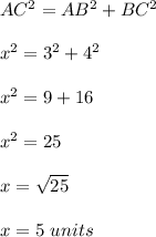 AC^2=AB^2+BC^2\\\\x^2=3^2+4^2\\\\x^2=9+16\\\\x^2=25\\\\x=\sqrt{25}\\\\x=5\ units