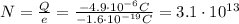 N= \frac{Q}{e}=  \frac{-4.9 \cdot 10^{-6}C}{-1.6 \cdot 10^{-19}C} =3.1 \cdot 10^{13}