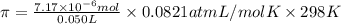 \pi =\frac{7.17\times 10^{-6} mol}{0.050 L}\times 0.0821 atm L/mol K\times 298 K