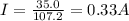 I=\frac{35.0}{107.2}=0.33 A