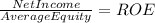 \frac{Net Income}{Average Equity} = ROE