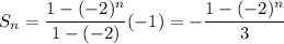 S_n=\dfrac{1-(-2)^n}{1-(-2)}(-1)=-\dfrac{1-(-2)^n}3