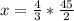 x=\frac{4}{3}* \frac{45}{2}