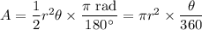 A = \dfrac{1}{2}r^{2}\theta \times \dfrac{\pi \text{ rad}}{180^{\circ}}= \pi r^{2}\times\dfrac{\theta }{360}