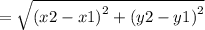 =  \sqrt{ {(x2 - x1)}^{2}  +  {(y2 - y1)}^{2} }