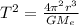 T^{2} = \frac{4\pi^{2} r^{3}}{GM_{e}}