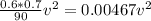 \frac{0.6 * 0.7}{90} v^2 = 0.00467v^2