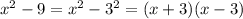 x^2-9=x^2-3^2=(x+3)(x-3)