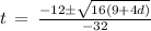 t\,=\,\frac{-12\pm\sqrt{16(9+4d)}}{-32}