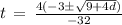 t\,=\,\frac{4(-3\pm\sqrt{9+4d})}{-32}