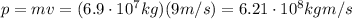 p=mv=(6.9 \cdot 10^7 kg)(9 m/s)=6.21 \cdot 10^8 kg m/s