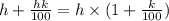 h + \frac{h k}{100}=h \times (1+\frac{k}{100})