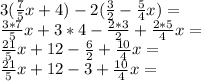 3(\frac{7}{5}x+4)-2(\frac{3}{2}-\frac{5}{4}x)=\\\frac{3*7}{5}x+ 3*4-\frac{2*3}{2} +\frac{2*5}{4}x=\\\frac{21}{5}x +12-\frac{6}{2} +\frac{10}{4}x=\\\frac{21}{5}x +12-3+ \frac{10}{4}x=