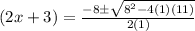 (2x+3)=\frac{-8\pm \sqrt{8^2-4(1)(11)} }{2(1)}