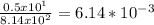 \frac{0.5 x 10 ^ 1}{8.14 x 10 ^ 2} = 6.14 * 10 ^ {-3}\\