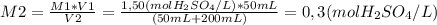 M2= \frac{M1*V1}{V2}= \frac{1,50 (mol H_2SO_4/L)*50mL}{(50 mL + 200 mL)}=0,3(mol H_2SO_4/L)