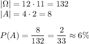 |\Omega|=12\cdot11=132\\ |A|=4\cdot2=8\\\\ P(A)=\dfrac{8}{132}=\dfrac{2}{33}\approx6\%