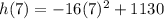 h(7)=-16(7)^2+1130