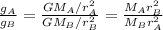 \frac{g_A}{g_B}= \frac{GM_A / r_A^2}{GM_B/r_B^2}  = \frac{M_A r_B^2}{M_B r_A^2}