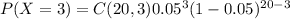 P(X=3)=C(20,3)0.05^3(1-0.05)^{20-3}