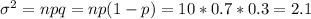 \sigma^2=npq=np(1-p)=10*0.7*0.3=2.1