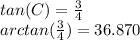 tan(C)= \frac{3}{4}  \\  arctan( \frac{3}{4})=36.870