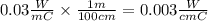 0.03 \frac{W}{m C} \times \frac{1 m}{100 cm} = 0.003 \frac{W}{cm C}