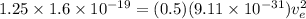 1.25\times 1.6\times10^{-19} = (0.5)(9.11\times 10^{-31})v_{e}^{2}