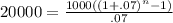20000=\frac{1000((1+.07)^n-1)}{.07}
