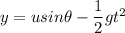 y=usin\theta -\dfrac{1}{2}gt^2