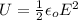 U = \frac{1}{2}\epsilon_o E^{2}