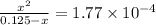\frac{x^{2}}{0.125-x}= 1.77\times 10^{-4}