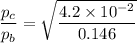 \dfrac{p_c}{p_b}=\sqrt{\dfrac{4.2\times 10^{-2}}{0.146}}
