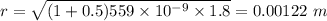 r=\sqrt{(1+0.5)559\times 10^{-9}\times 1.8}=0.00122\ m