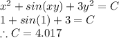x^{2}+sin(xy)+3y^{2}=C\\1+sin(1)+3=C\\\therefore C=4.017