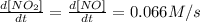 \frac{d[NO_2]}{dt}=\frac{d[NO]}{dt}=0.066M/s