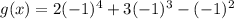 g(x) = 2(-1)^4 + 3(-1)^3 - (-1)^2