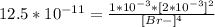 12.5*10^{-11} =\frac{1*10^{-3} *[2*10^{-3}]^{2}}{[Br-]^{4} }\\