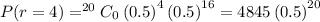 P(r=4)=^{20}C_0\left ( 0.5\right )^{4}\left ( 0.5\right )^{16}=4845\left ( 0.5\right )^{20}